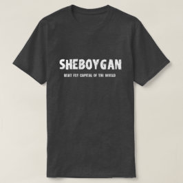 Sheboygan -世界のTシャツのがきの揚げ物の首都 Tシャツ