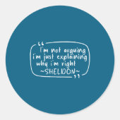 Sheldon Quote Funny D Name I'm Not Arguing Funny  ラウンドシール (正面)