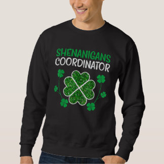 Shenanigans Coordinator  St Patricks Day Teacher スウェットシャツ