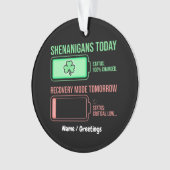 Shenanigans Today Recovery Mode Tomorrow Funny  オーナメント (正面)