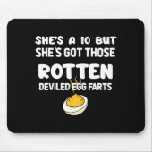 She's A 10 But She Got Those Rotten Deviled Egg Fa マウスパッド (正面)
