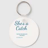 She's a catch bachelorette weekend name blue date  キーホルダー (正面)