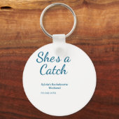 She's a catch bachelorette weekend name blue date  キーホルダー (正面)