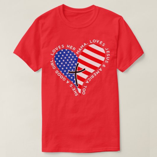Shes A Good Girl Loves Her Mama Jesus And America  Tシャツ (デザイン正面)