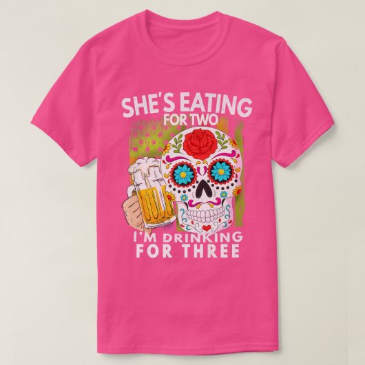 Shes Eating For 2 Im Drinking For 3 Pregnancy Anno Tシャツ (デザイン正面)