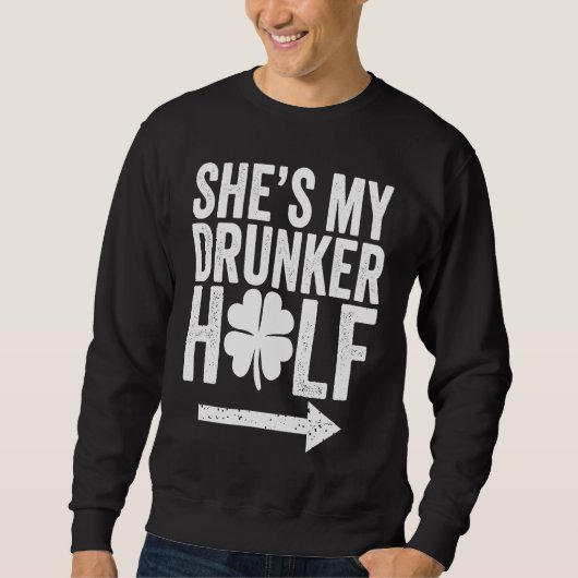 She's My Drunker Half  St Patricks Day Couple Sham スウェットシャツ (正面)