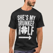 She's My Drunker Half  St Patricks Day Couple Sham Tシャツ (正面)