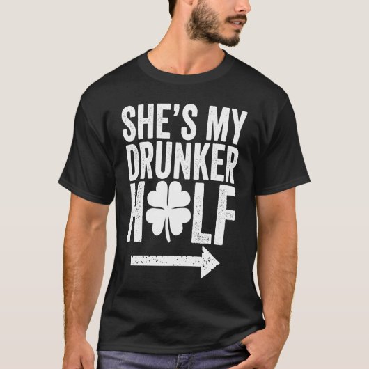 She's My Drunker Half  St Patricks Day Couple Sham Tシャツ (正面)