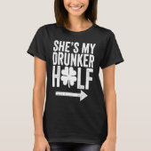 She's My Drunker Half  St Patricks Day Couple Sham Tシャツ (正面)