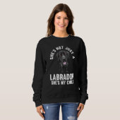 she's not just a labrador she's my child labradors スウェットシャツ (正面フル)