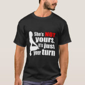 Shes NOT yours Its just your turn red pill Mgtow M Tシャツ (正面)