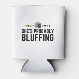She's Probably Bluffing - Casino Poker Bluff Gift  缶クーラー