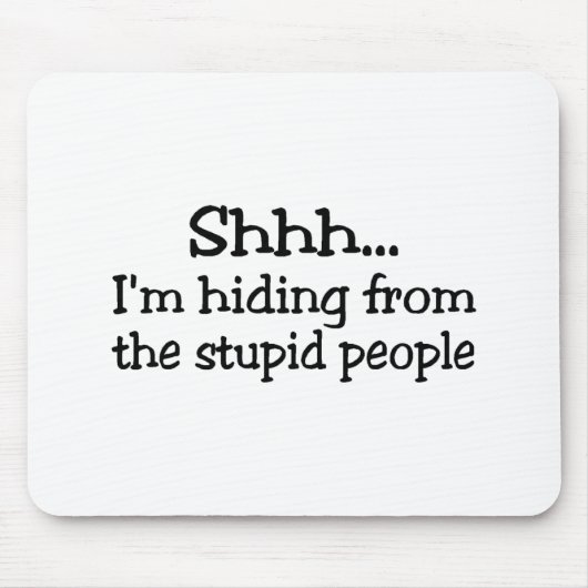 Shh愚かな人々から隠れるIm マウスパッド (正面)