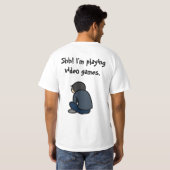 Shh! 私はビデオゲームを遊んでいます tシャツ (裏面フル)