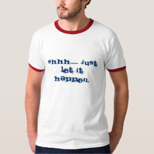 Shhh ..... ちょうどそれを起こります許可して下さい tシャツ