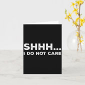 Shhh I Do Not Care Funny Humorous Sarcastic Rude S カード (黄色い花)