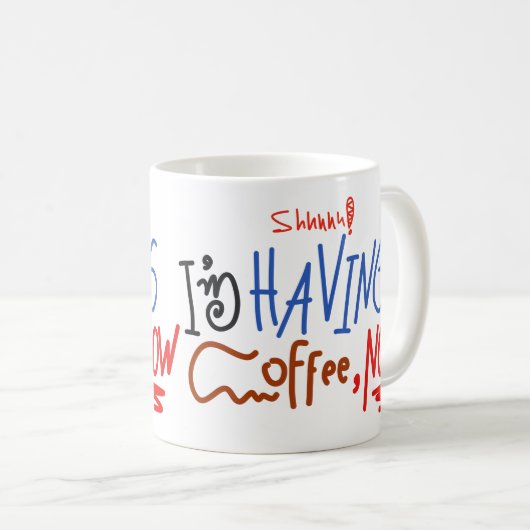 Shhh I Have Coffee Now手書きおもしろい コーヒーマグカップ (正面右)