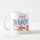 Shhh I Have Coffee Now手書きおもしろい コーヒーマグカップ (左)