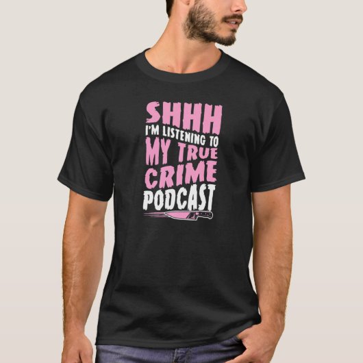Shhh I M's 聞 To My True Crime Podcast Tシャツ (正面)