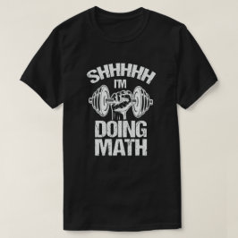 Shhh I'Doing Math Weight Lifting Gymフィットネス Tシャツ