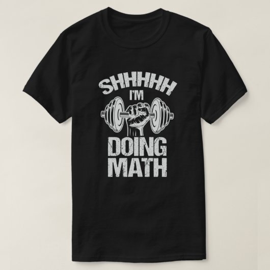 Shhh I'Doing Math Weight Lifting Gymフィットネス Tシャツ (デザイン正面)