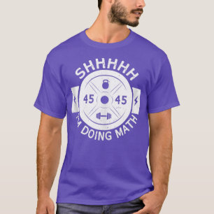 Shhh I'Doing Math Weight Lifting Gymフィットネス Tシャツ