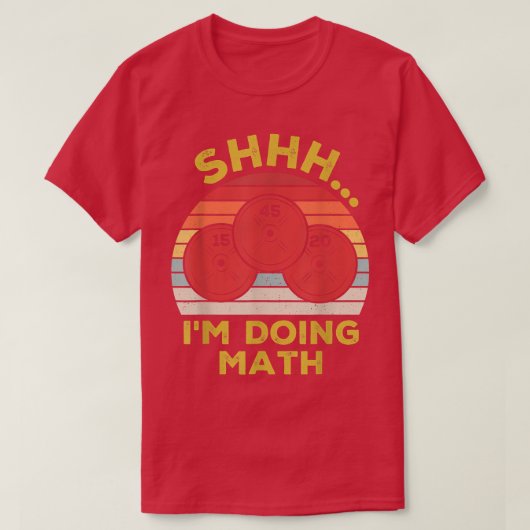 Shhh Im Doing Math Weight Lifting Gym Lover Motiva Tシャツ (デザイン正面)