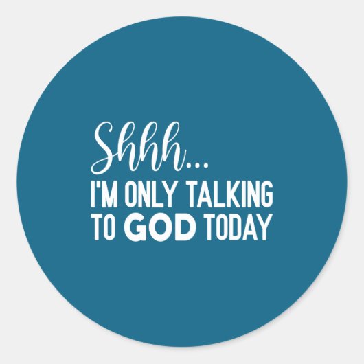 Shhh… I'm Only Talking To God Today Funny Christia ラウンドシール (正面)