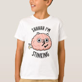 Shhh I'm stinking おもしろい brain fart Pun Tシャツ (正面)