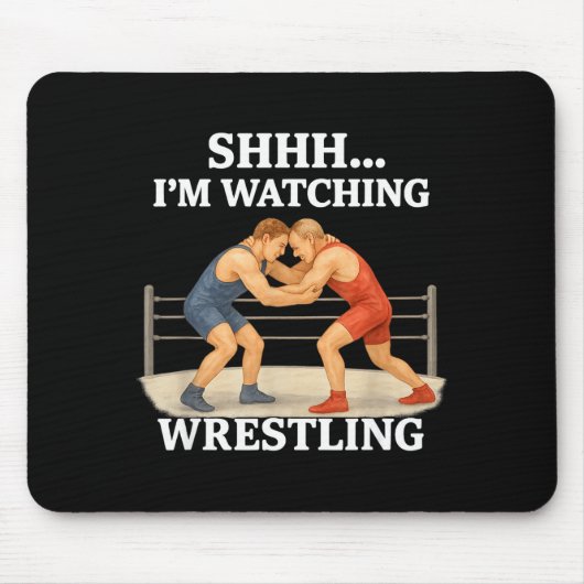 Shhh I'm Watching Wrestling Funny Wrestling Lover  マウスパッド (正面)