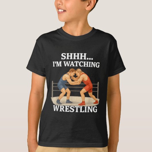 Shhh I'm Watching Wrestling Funny Wrestling Lover  Tシャツ (正面)