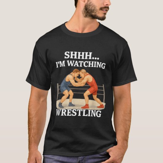 Shhh I'm Watching Wrestling Funny Wrestling Lover  Tシャツ (正面)
