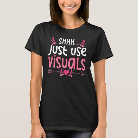 Shhh Just Use Visuals Special Education Sped 教え Tシャツ (正面)