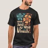 Shhh Just Use Visuals SPED先生Special Educati Tシャツ (正面)