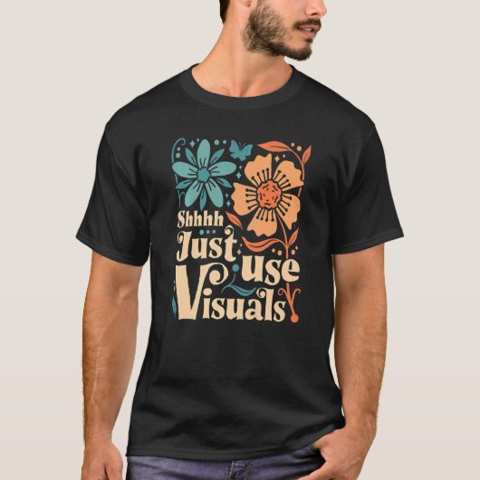 Shhh Just Use Visuals SPED先生Special Educati Tシャツ (正面)
