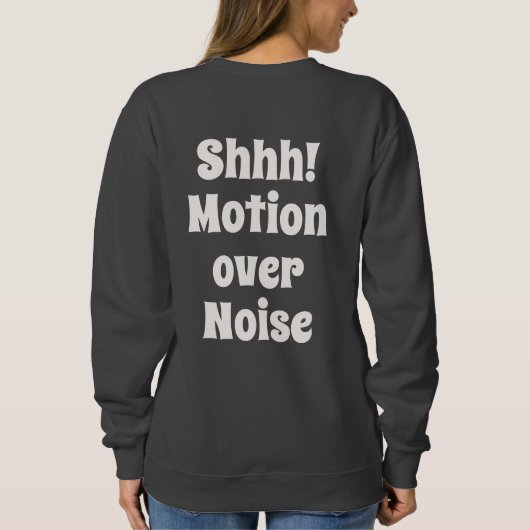 Shhh! Motion Over Noise Modern Mindset Text スウェットシャツ (裏面)