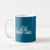 Shhh Nobody Cares Funny Joke Quote  コーヒーマグカップ (左)