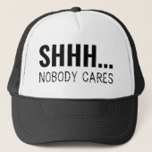 SHHH NOBODY CARES FUNNY SARCASTIC   キャップ (正面)