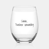 “Shhh…Teacher Unwinding” Personalized Teacher ステムなしワイングラス (正面)