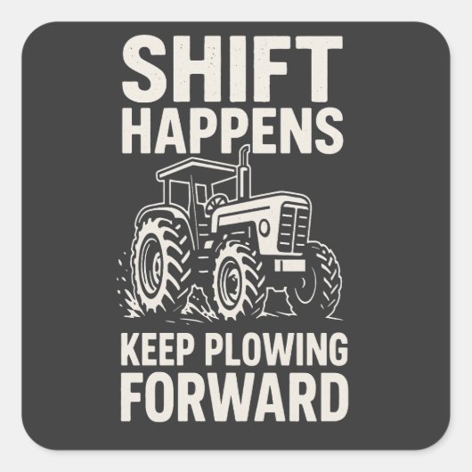 Shift Happens Keep Plowing Forward- Funny Tractor スクエアシール (正面)