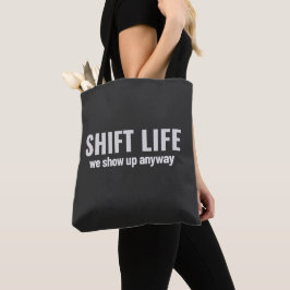 SHIFT LIFE - we show up anyway | Shift Life トートバッグ