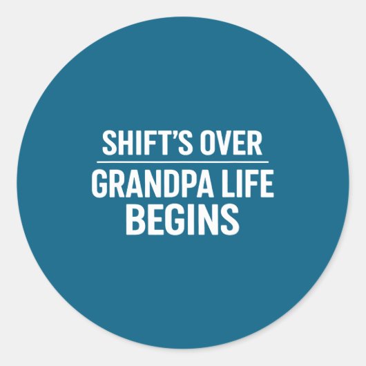 Shift’s Over Grandpa Life Begins Retirement  ラウンドシール (正面)