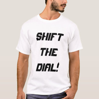 shift the dial!  tシャツ