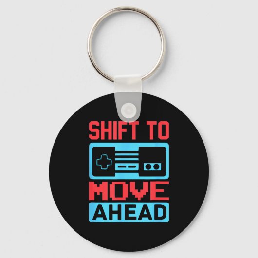 Shift To Move Ahead Funny Gaming Quotes Gift For G キーホルダー (正面)