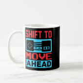 Shift To Move Ahead Funny Gaming Quotes Gift For G コーヒーマグカップ (左)