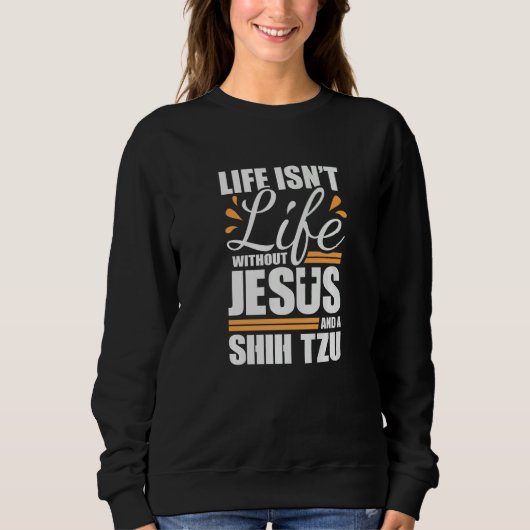 Shih Tzu Life with Jesus and a Dog Premium スウェットシャツ (正面)
