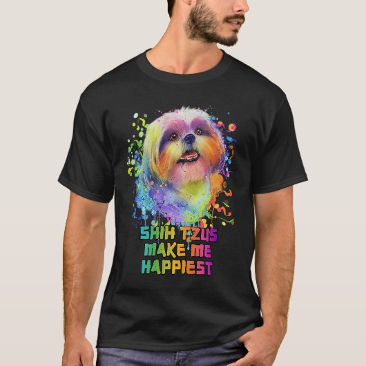 Shih Tzus Make Me Happiest  Dog Mom Humor Fur Mom Tシャツ (正面)