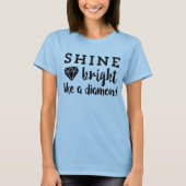 Shine Bright Like A Diamond Inspiring Positivity Tシャツ (正面)