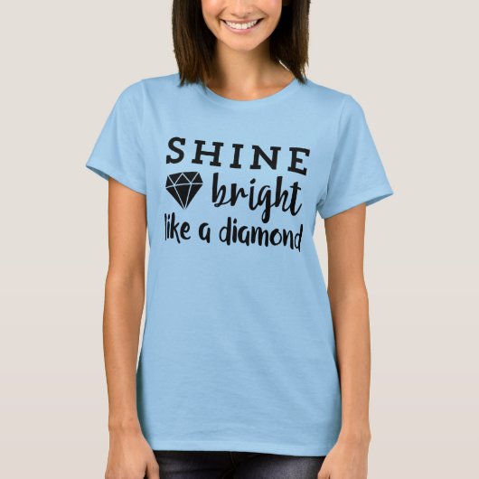 Shine Bright Like A Diamond Inspiring Positivity Tシャツ (正面)