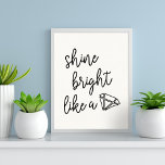 Shine Bright Like a Diamond Typography Quote ポスター<br><div class="desc">Add some stylish motivation to your desk,  office or gallery wall with our typography quote poster featuring "shine bright like a" in bold black handwritten style monoline script with a hand drawn diamond outline illustration.</div>